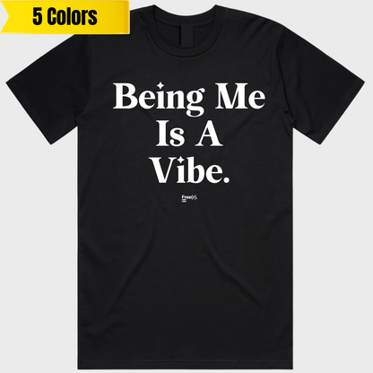 "Being Me Is A Vibe" Tee (5 Colors)